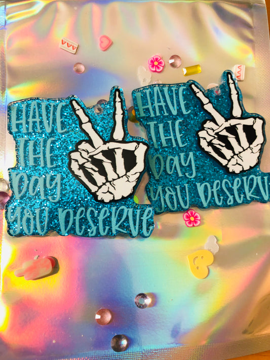 Have the Day You Deserve Earrings